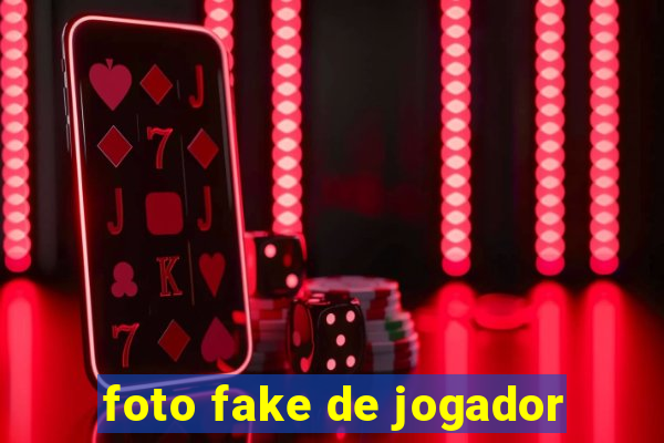 foto fake de jogador